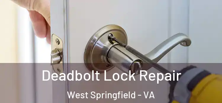  Deadbolt Lock Repair West Springfield - VA