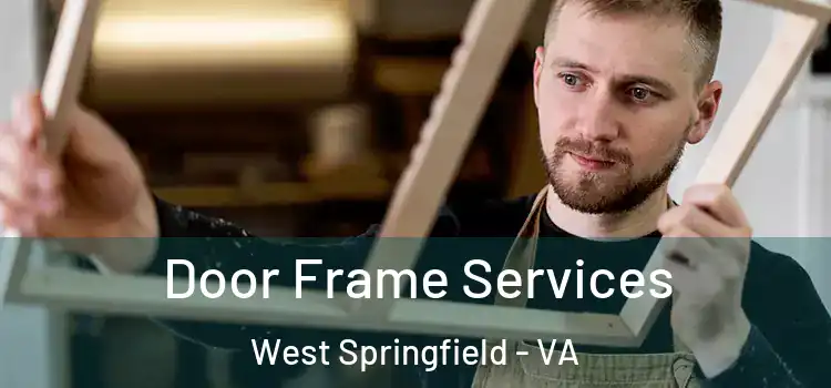 Door Frame Services West Springfield - VA